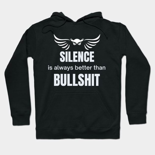 Silence is always better than bullshit with owl Hoodie by pickledpossums